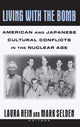 Book cover of: Living with the Bomb: American and Japanese Cultural Conflicts in the Nuclear Age