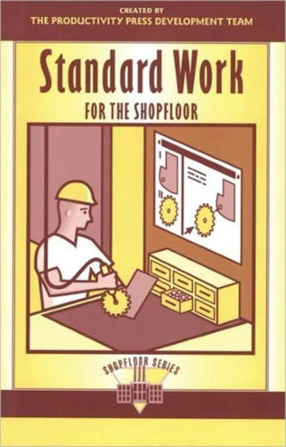 Book cover of: Standard Work for the Shopfloor. By: Productivity Press Development Team