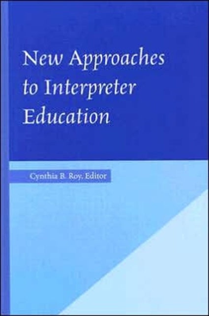 Book cover of: New Approaches to Interpreter Education. By: Cynthia B. Roy