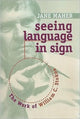 Book cover of: Seeing Language in Sign - the Work of William C. Stokoe. By: Jane Maher