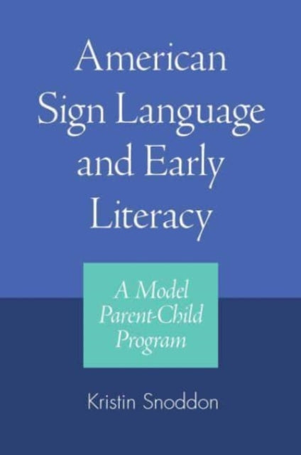 Book cover of: American Sign Language and Early Literacy - a Model Parent-child Program. By: Kristin Snoddon