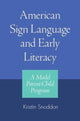 Book cover of: American Sign Language and Early Literacy - a Model Parent-child Program. By: Kristin Snoddon