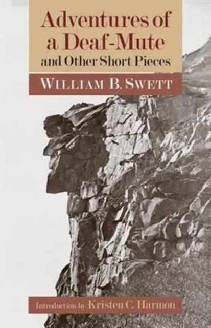 Book cover of: Adventures of a Deaf-Mute and Other Short Pieces. By: William B. Swett