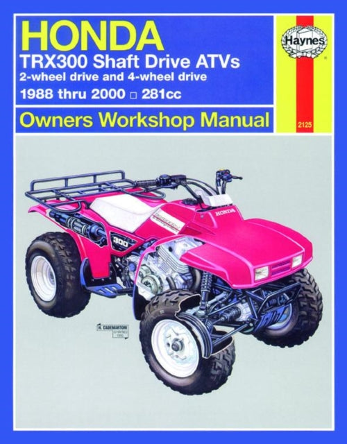 Book cover of: Honda TRX300 Shaft Drive ATVs (88 - 00) Haynes Repair Manual. By: John Haynes