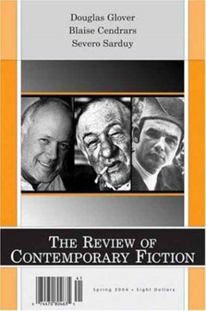 Review of Contemporary Fiction: Douglas Glover Blaise Cendrars, Severo Sarduy Volume 24-1