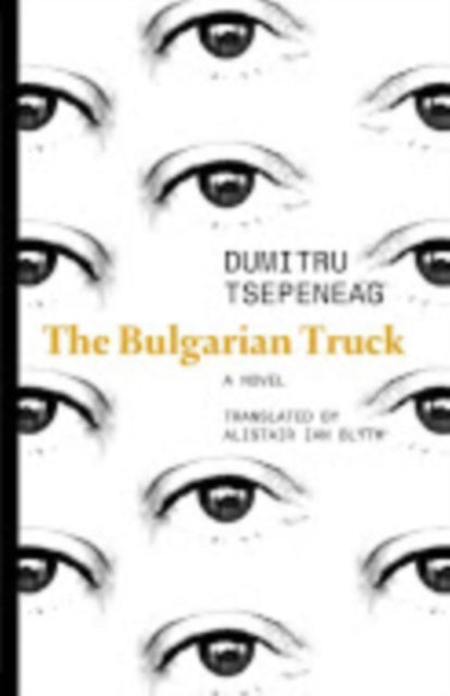 Book cover of: Bulgarian Truck. By: Dumitru Țepeneag