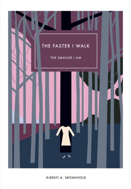 Book cover of: Faster I Walk, the Smaller I Am. By: Kjersti A. Skomsvold