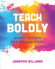 Book cover of: Teach Boldly. By: Jennifer Williams
