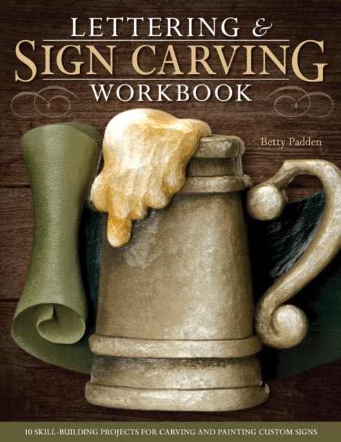 Book cover of: Lettering & Sign Carving Workbook. By: Betty Padden