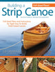 Building a Strip Canoe, Second Edition, Revised & Expanded 9781565234833 Gil Gilpatrick