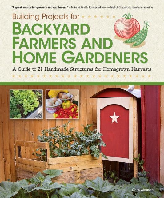 Book cover of: Building Projects for Backyard Farmers and Home Gardeners. By: Chris Gleason