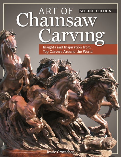 Book cover of: Art of Chainsaw Carving, 2nd Edn. By: Jessie Groeschen