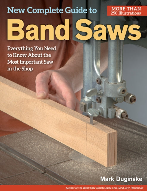 Book cover of: New Complete Guide to Band Saws. By: Mark Duginske