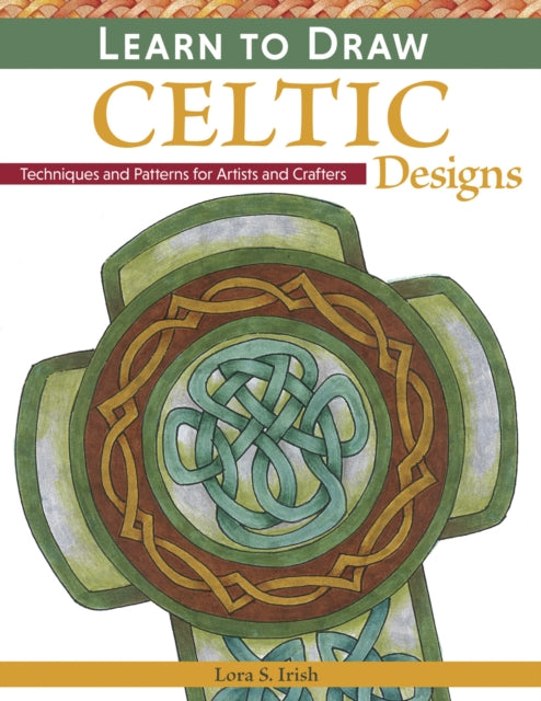 Book cover of: Learn to Draw Celtic Designs. By: Lora S. Irish