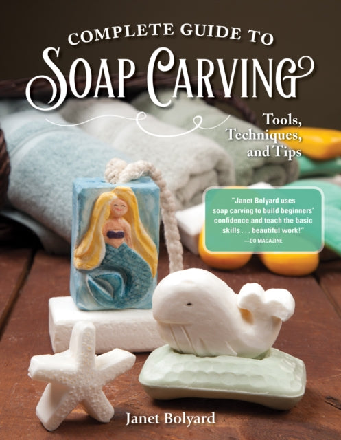 Book cover of: Complete Guide to Soap Carving. By: Janet Bolyard