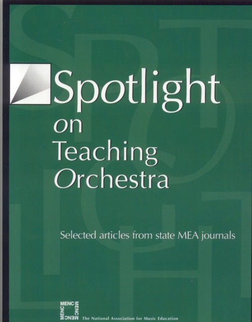 Book cover of: Spotlight on Teaching Orchestra. By: MENC: The National Association for Music Education