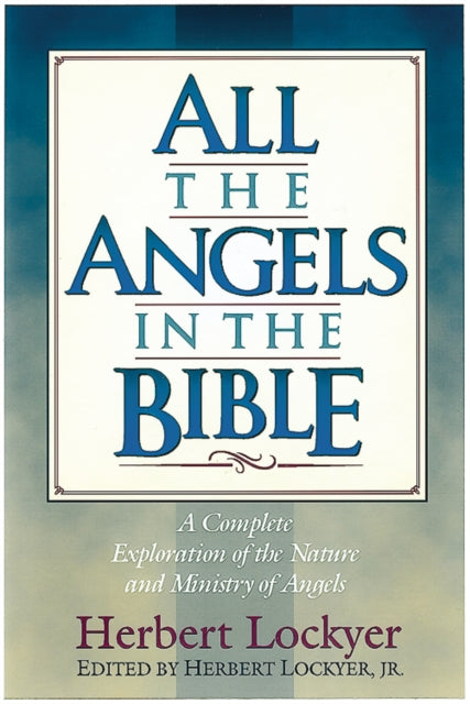 Book cover of: All the Angels in the Bible. By: Herbert Lockyer