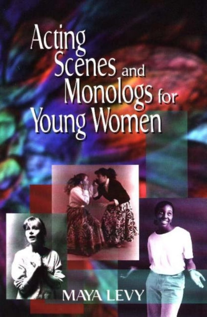Book cover of: Acting Scenes & Monologs for Young Women. By: Maya Levy