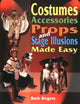 Book cover of: Costumes, Accessories, Props & Stage Illusions Made Easy. By: Barb Rogers
