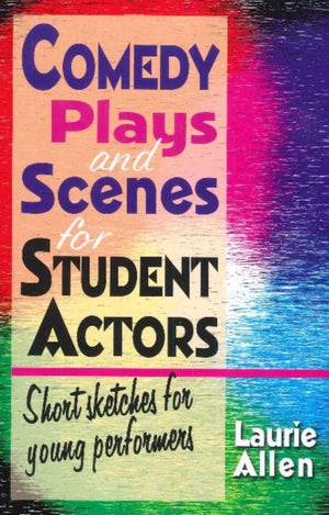 Comedy Plays & Scenes for Student Actors