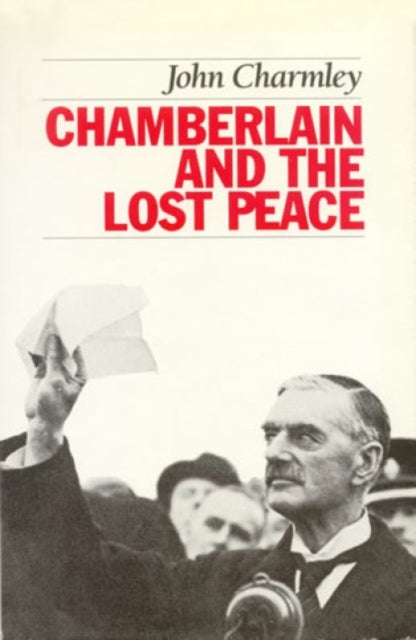 Book cover of: Chamberlain and the Lost Peace. By: John Charmley