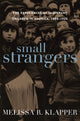 Book cover of: Small Strangers. By: Melissa R. Klapper