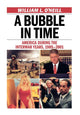Book cover of: Bubble in Time. By: William L. O'Neill