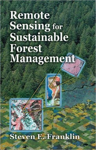 Book cover of: Remote Sensing for Sustainable Forest Management. By: Steven E. Franklin