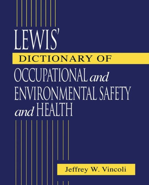 Book cover of: Lewis' Dictionary of Occupational and Environmental Safety and Health. By: Jeffrey Wayne Vincoli