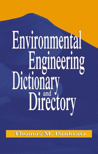 Book cover of: Environmental Engineering Dictionary and Directory. By: Thomas M. Pankratz