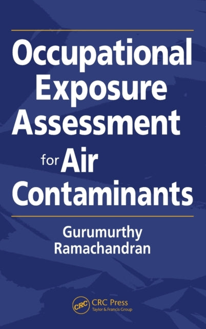 Book cover of: Occupational Exposure Assessment for Air Contaminants. By: Gurumurthy Ramachandran