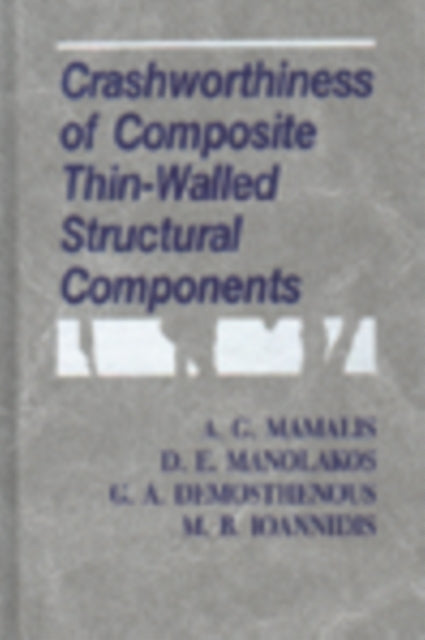 Book cover of: Crashworthiness of Composite Thin-Walled Structures. By: A.G. Mamalis