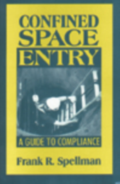 Book cover of: Confined Space Entry. By: Frank R. Spellman