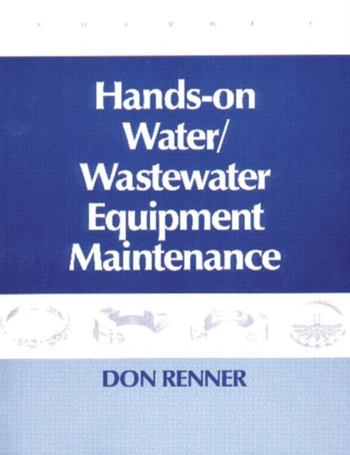 Book cover of: Hands On Water and Wastewater Equipment Maintenance, Volume II. By: Barbara Renner
