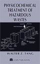 Book cover of: Physicochemical Treatment of Hazardous Wastes. By: Walter Z. Tang