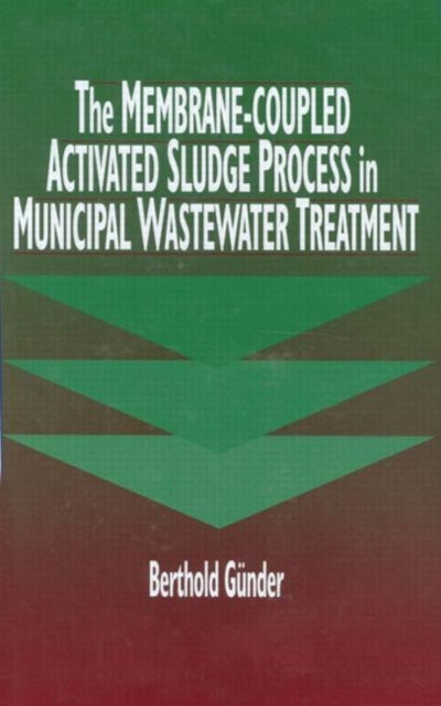 Book cover of: Membrane-Coupled Activated Sludge Process in Municipal Wastewater Treatment
