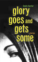 Book cover of: Glory Goes and Gets Some. By: Emily Carter