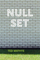 Book cover of: Null Set. By: Ted Mathys