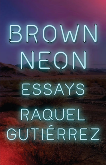 Book cover of: Brown Neon. By: Raquel Gutiérrez