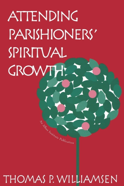 Book cover of: Attending Parishioners' Spiritual Growth