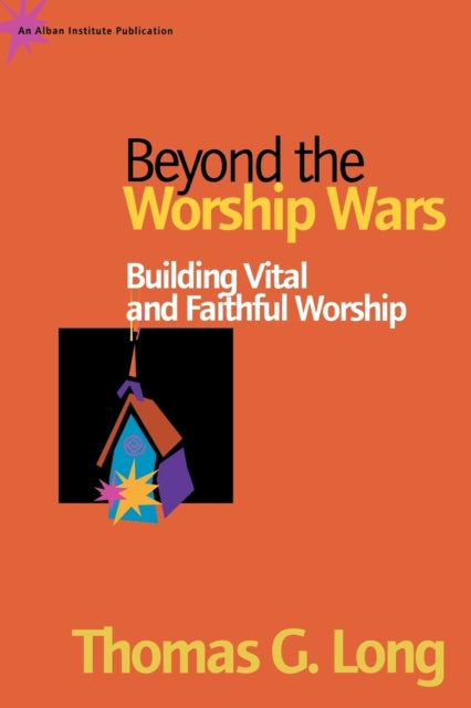 Book cover of: Beyond the Worship Wars. By: Thomas G. Long