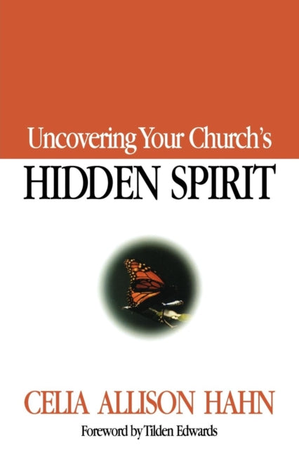 Book cover of: Uncovering Your Church's Hidden Spirit. By: Celia, Allison Hahn