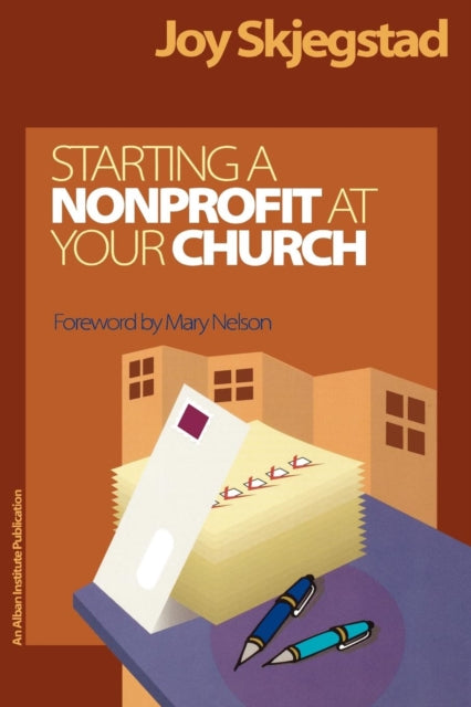 Book cover of: Starting a Nonprofit at Your Church. By: Joy Skjegstad
