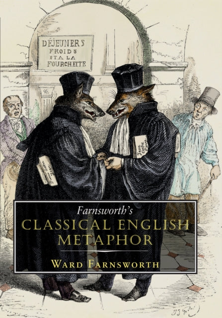Book cover of: Farnsworth's Classical English Metaphor. By: Ward Farnsworth