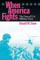 Book cover of: When America Fights. By: Donald M. Snow