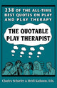 Book cover of: Quotable Play Therapist. By: Charles Schaefer