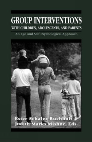 Group Interventions with Children, Adolescents, and Parents Group Interventions With Children, Adolescents, and Parents Group Interventions With Children, Adolescents, and Parents