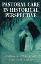 Book cover of: Pastoral Care in Historical Perspective. By: William A. Clebsch
