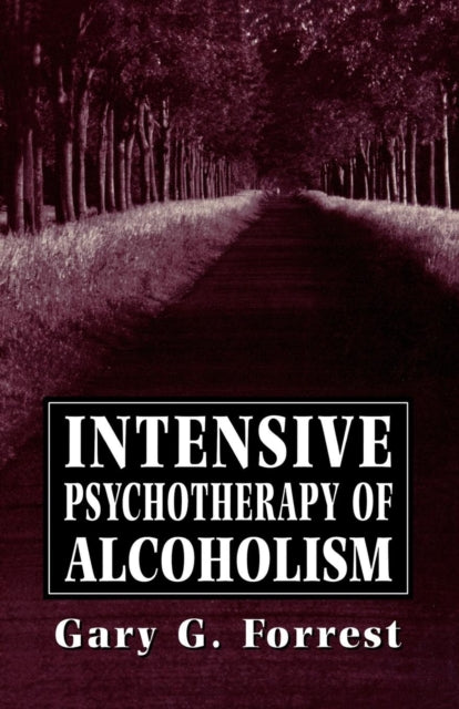 Book cover of: Intensive Psychotherapy of Alcoholism. By: Gary G. Forrest
