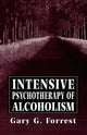 Book cover of: Intensive Psychotherapy of Alcoholism. By: Gary G. Forrest